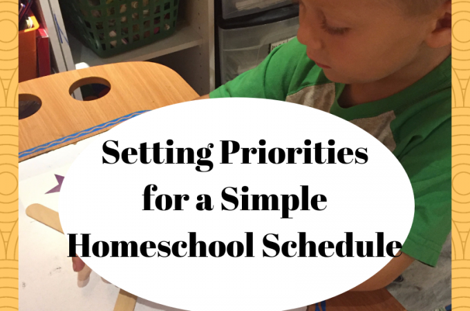 Setting Priorities For A Simple Homeschool Schedule