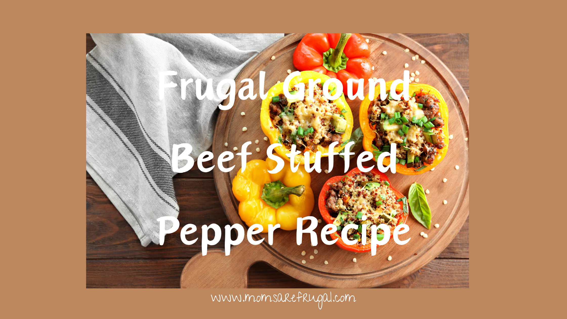 Frugal Ground Beef Stuffed Pepper Recipe