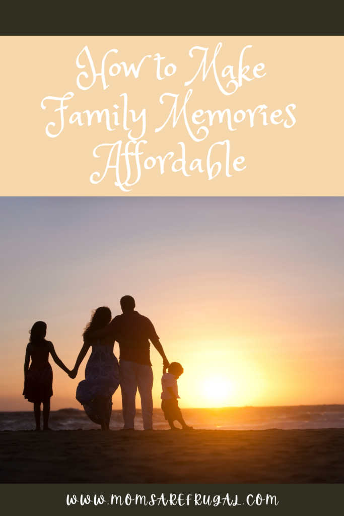 How to Make Family Memories Affordably