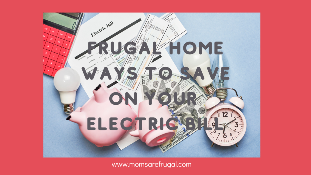 Frugal Home Ways to Save on Your Electric Bill