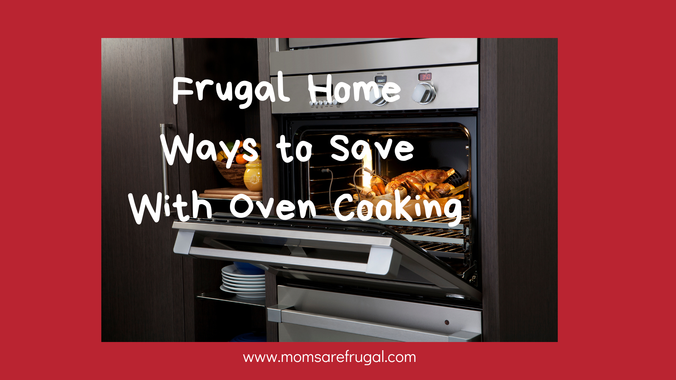 Frugal Home Ways to Save With Oven Cooking