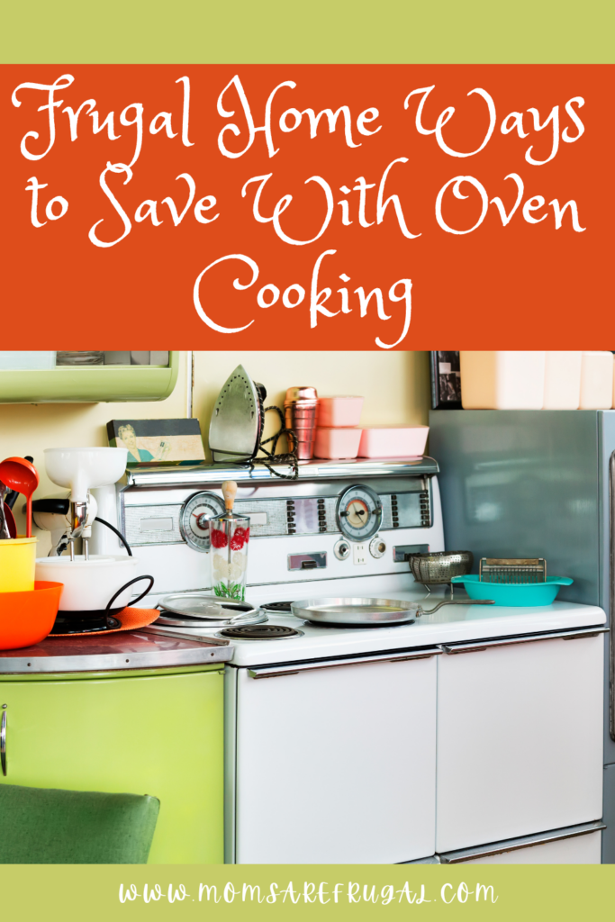 Frugal Home Ways to Save With Oven Cooking