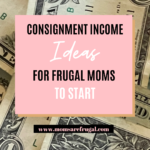 Consignment Ideas for Frugal Moms to Start