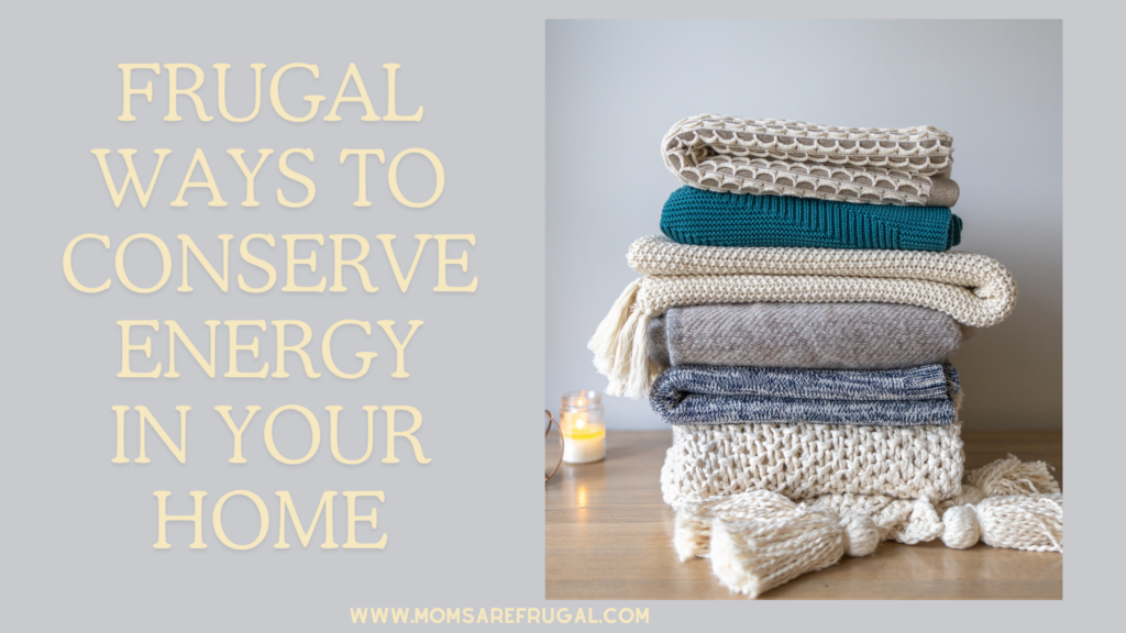 Frugal Ways to Conserve Energy In Your Home