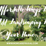 Affordable Ways To Add Landscaping To Your Home