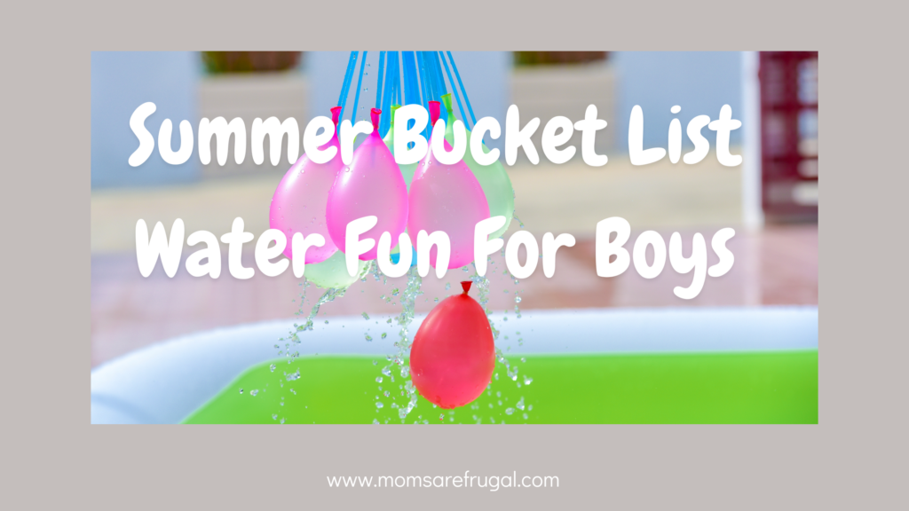 Summer Bucket List Water Fun For Boys