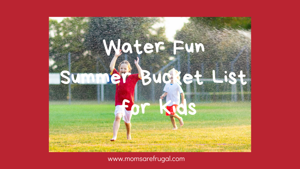 Water Fun Summer Bucket List for Kids