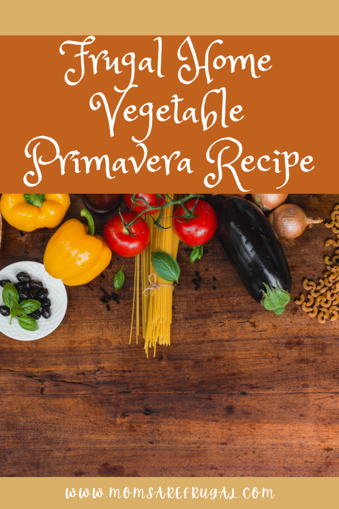 Frugal Home Vegetable Primavera