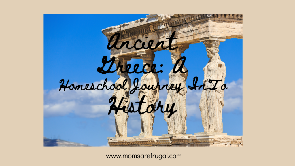 Ancient Greece: A Homeschool Journey into  History