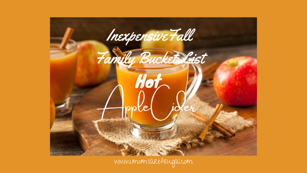 Inexpensive Fall Family Bucket List Hot Apple Cider