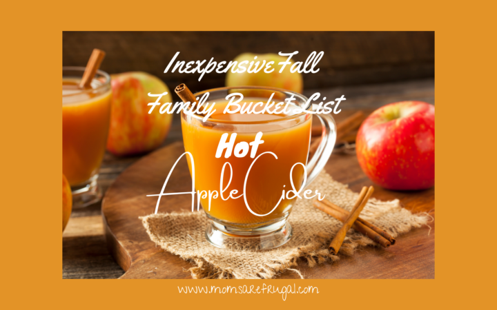 Inexpensive Fall Family Bucket List Hot Apple Cider