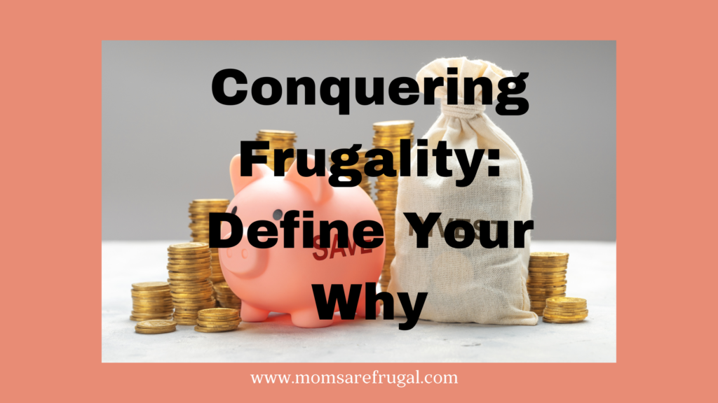 Conquering Frugality: Define Your Why