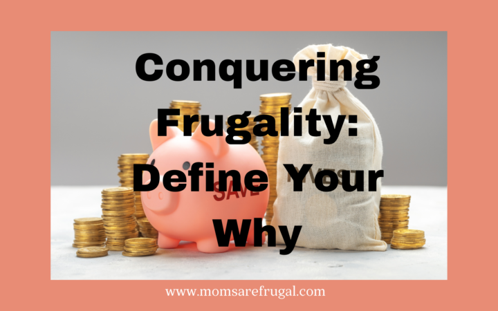 Conquering Frugality: Define Your Why