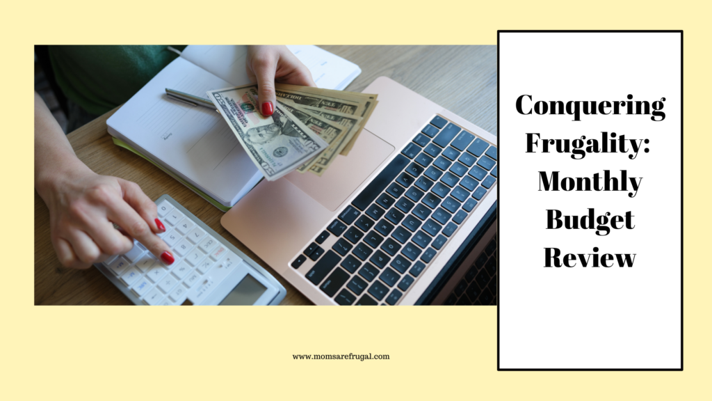 Conquering Frugality: Monthly Budget Review